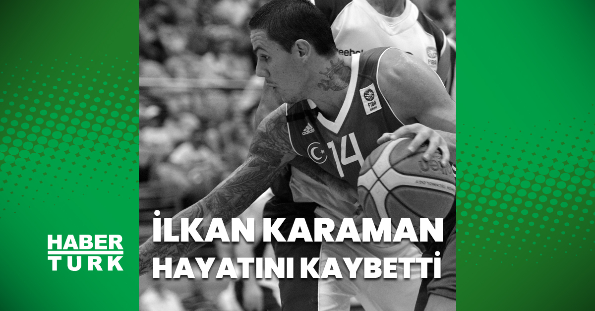 Son dakika haberi İlkan Karaman hayatını kaybetti